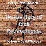 Henry David Thoreau: On The Duty of Civil Disobedience
