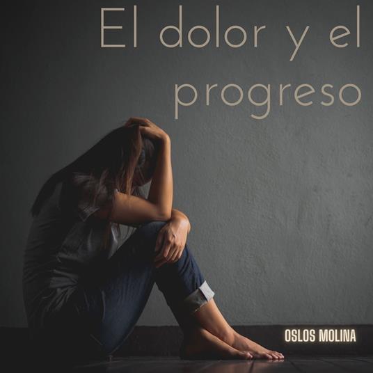 El dolor y el progreso
