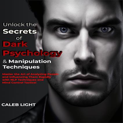 Unlock the Secrets of Dark Psychology & Manipulation Techniques