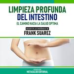 Limpieza Profunda Del Intestino - Basado En Las Enseñanzas De Frank Suarez