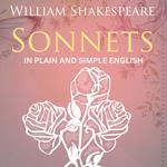 Sonnets of William Shakespeare In Plain and Simple English, The