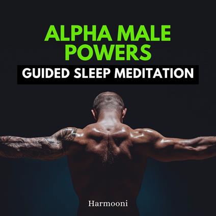 Alpha Male Powers Guided Sleep Meditation