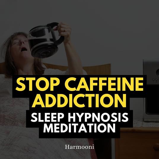 Stop Caffeine Addiction Sleep Hypnosis Meditation