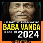 Las siniestras predicciones de Baba Vanga Para 2024