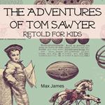 Adventures of Tom Sawyer Retold For Kids, The
