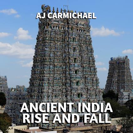 Ancient India, Rise and Fall