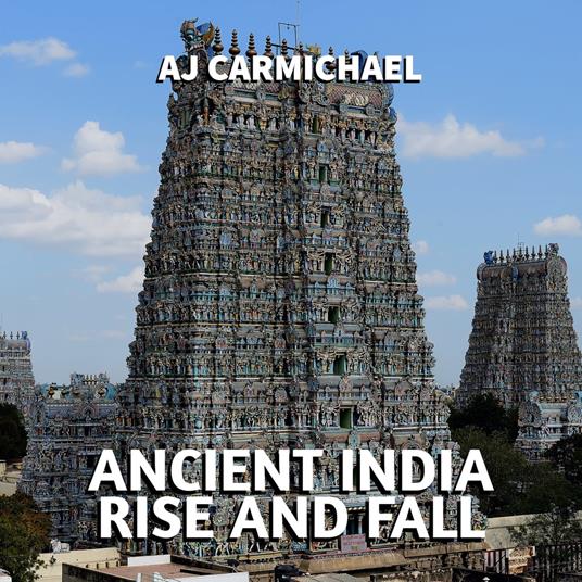 Ancient India, Rise and Fall