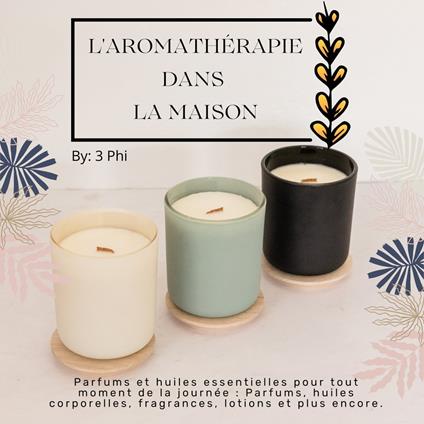 L'aromathérapie dans la maison: Parfums et huiles essentielles pour tout moment de la journée