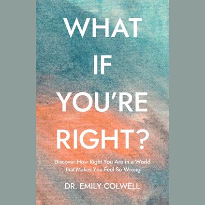 What If You're Right?