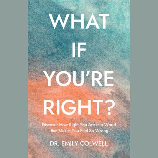 What If You're Right?