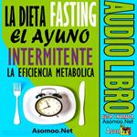 La Dieta Fasting: El Ayuno Intermitente, La eficiencia Metabólica