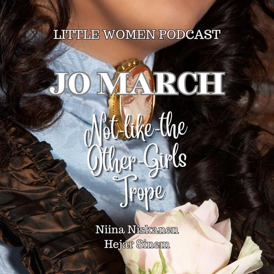 Jo March and Not-Like-The-Other-Girls Trope