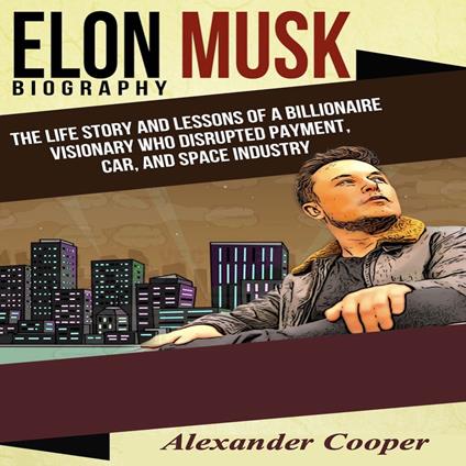 Elon Musk Biography by Alexander Cooper