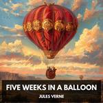 Five Weeks in a Balloon (Unabridged)