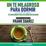 Un Te Milagroso Para Dormir - Basado En Las Enseñanzas De Frank Suarez