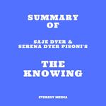 Summary of Saje Dyer & Serena Dyer Pisoni's The Knowing