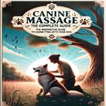 Canine Massage, the Complete Guide