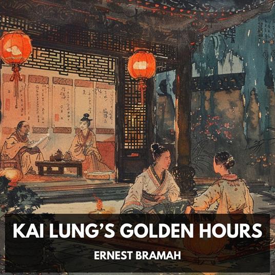 Kai Lung’s Golden Hours (Unabridged)