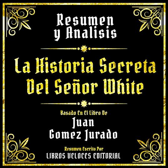 Resumen Y Analisis - La Historia Secreta Del Señor White