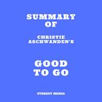 Summary of Christie Aschwanden's Good to Go