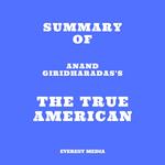 Summary of Anand Giridharadas's The True American