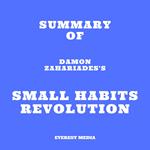 Summary of Damon Zahariades's Small Habits Revolution