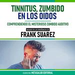 Tinnitus, Zumbido En Los Oidos - Basado En Las Enseñanzas De Frank Suarez