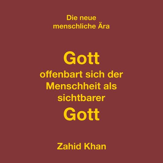 Gott offenbart sich der Menschheit als sichtbarer Gott