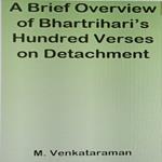 Brief Overview of Bhartrihari’s Hundred Verses on Detachment, A