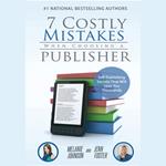 7 Costly Mistakes When Choosing a Publisher