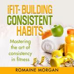 iFIT- BUILDING CONSISTENT HABITS