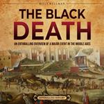 Black Death, The: An Enthralling Overview of a Major Event in the Middle Ages