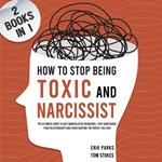 How to Stop Being Toxic and Narcissist (2 Books in 1)