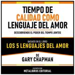 Tiempo De Calidad Como Lenguaje Del Amor - Basado En El Libro Los 5 Lenguajes Del Amor De Gary Chapman