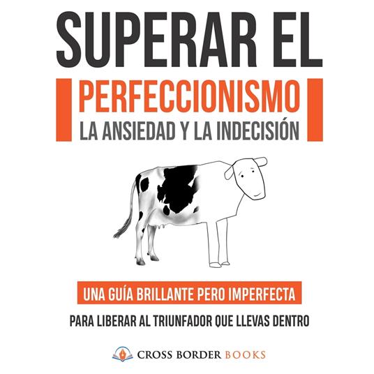 SUPERAR EL PERFECCIONISMO, LA ANSIEDAD Y LA INDECISIÓN