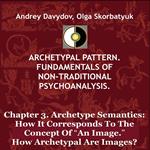 Archetype Semantics: How It Corresponds To The Concept Of “An Image.” How Archetypal Are Images?