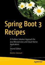 Spring Boot 3 Recipes: A Problem-Solution Approach for Java Microservices and Cloud-Native Applications