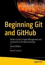 Beginning Git and GitHub: Version Control, Project Management and Teamwork for the New Developer