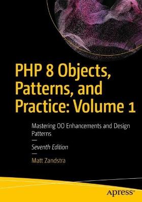 PHP 8 Objects, Patterns, and Practice: Volume 1: Mastering OO Enhancements and Design Patterns - Matt Zandstra - cover