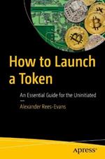 How to Launch a Token: An Essential Guide for the Uninitiated