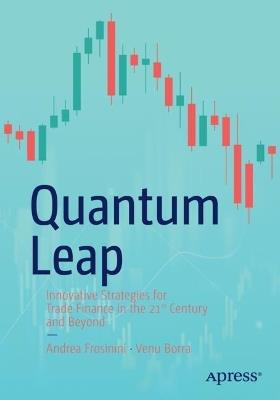 Quantum Leap: Innovative Strategies for Trade Finance in the 21st Century and Beyond - Andrea Frosinini,Venu Borra - cover