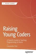 Raising Young Coders: A Parent’s Guide to Teaching Programming at Home