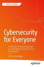 Cybersecurity for Everyone: A Human-Centered Approach to Protecting Yourself and Your Community