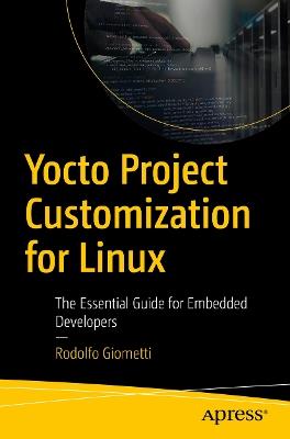 Yocto Project Customization for Linux: The Essential Guide for Embedded Developers - Rodolfo Giometti - cover