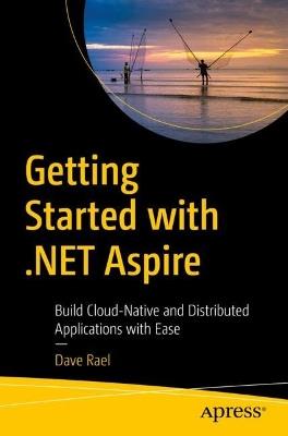 Getting Started with .NET Aspire: Build Cloud-Native and Distributed Applications with Ease - Dave Rael - cover