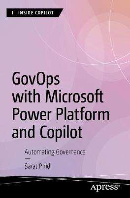 GovOps with Microsoft Power Platform and Copilot: Automating Governance - Sarat Piridi - cover