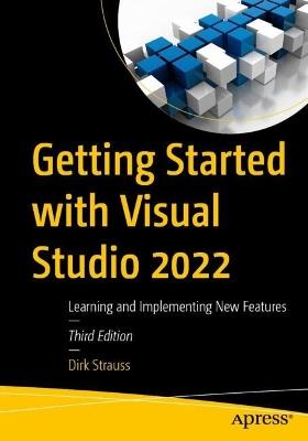 Getting Started with Visual Studio 2022: Learning and Implementing New Features - Dirk Strauss - cover
