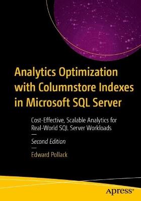 Analytics Optimization with Columnstore Indexes in Microsoft SQL Server: Cost-Effective, Scalable Analytics for Real-World SQL Server Workloads - Edward Pollack - cover