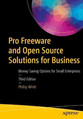 Pro Freeware and Open Source Solutions for Business: Money-Saving Options for Small Enterprises - Phillip Whitt - cover