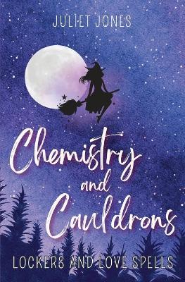 Chemistry and Cauldrons: A Sweet High School Witchy Romance - Juliet Jones - cover